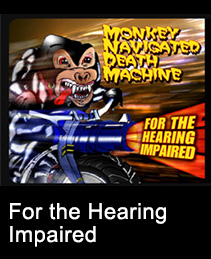 Monkey Navigated Death Machine - For the Hearing Impaired